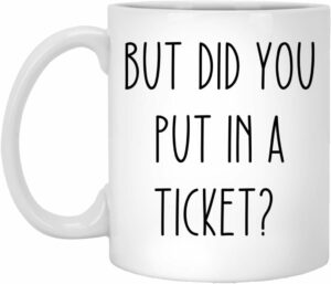But Did You Put In A Ticket - Project Manager Gift - Tech Support Gift - 11oz Mug