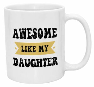 Casitika Dad Mugs From Daughter. 11 Oz Fathers Day Drinking Cup From Female Child. Awesome Like My Daughter Cup. Father's Novelty Coffee Mug. (Awesome)