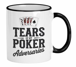 Casitika Poker Gifts For Men & Women. 11 Oz Funny Card Player Mug. Unique Gifts For Poker Players. Tears Of My Poker Adversaries. Casino Stuff For Dad.