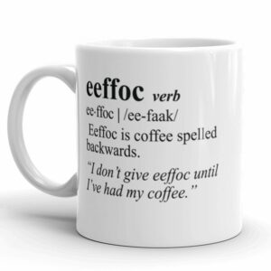 Crazy Dog T-Shirts Funny Coffee Mug – Eeffoc Coffee Spelled Backwards Cup – Sarcastic Novelty Gift for Coffee Lovers Office and Work – White Ceramic 11oz – Dishwasher and...