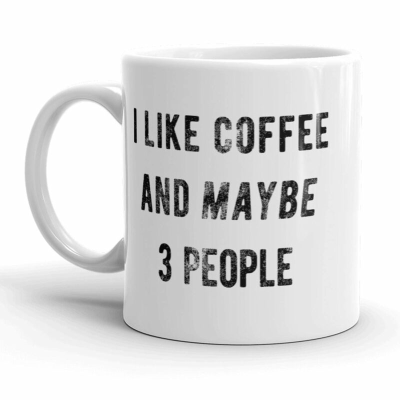 Crazy Dog T-Shirts Funny Sarcastic Mug – I Like Coffee and Maybe 3 People – Witty Ceramic Cup for Friends Coworkers and Introverts – 11oz Novelty Gift for Adults