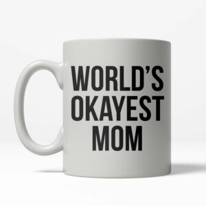 Crazy Dog T-Shirts Worlds Okayest Mom Funny Family Mothers Day Ceramic Coffee Drinking Mug 11oz Cup