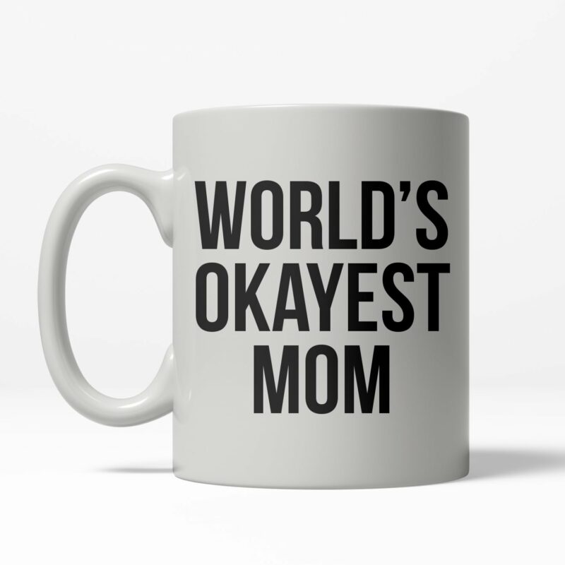 Crazy Dog T-Shirts Worlds Okayest Mom Funny Family Mothers Day Ceramic Coffee Drinking Mug 11oz Cup
