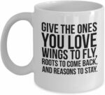 Dalai Lama mug - Give the ones you love wings to fly, roots to come back, and reasons to stay - 11/15 coffee mug gift (15 oz)