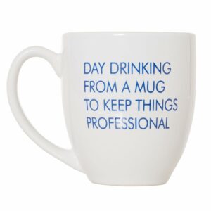 Day Drinking From A Mug To Keep Things Professional - Boss Employee Work Mug Gift - 15oz Deluxe Bistro Double-Sided Coffee Tea Mug (White)