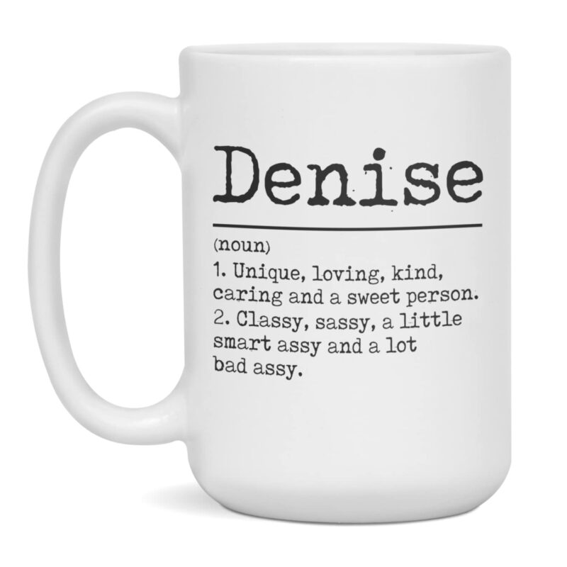 Denise Coffee mug name meaning definition smart assy funny Gift, 15-Ounce White