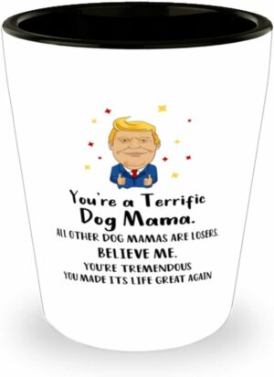 Dog Mom Mug,You're a terrific Dog Mama, Funny Dog Mom for Christmas Birthday Mother's Day | Trump Supporter, TPM20017