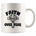 Faith Over Fear Christian Gifts Inspirational Gifts Motivational Gifts for Women Men Coffee Ceramic Mug 11 oz White