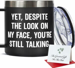 FALJIOK Yet Despite the Look on My Face You Are Still Talking Tumbler 14oz, Funny Coffee Mug Gifts for Coworkers, Novelty Mug for Work Office, Birthday Christmas Mug Gifts for...