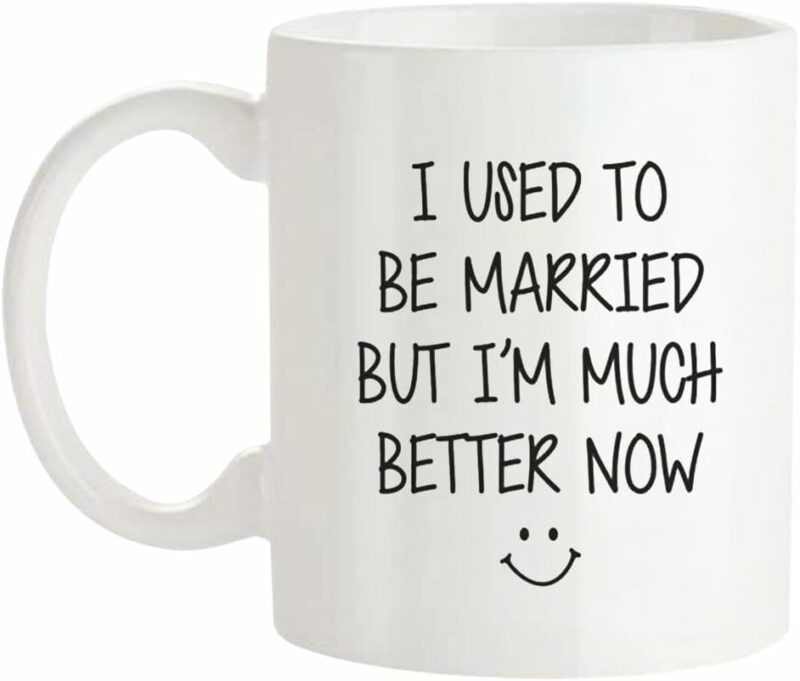 Fonhark - I Used To Be Married But I'm Much Better Now, Just Divorced Ceramic Gift Mug, 11 Oz Novelty Coffee Mug/Cup