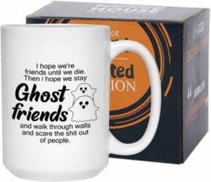 Friendship Coffee Mug - I Hope We're Friends Until We Die - Relationship Soul Sister Brotherhood For Best Friend BFF Women Appreciation Birthday Gift