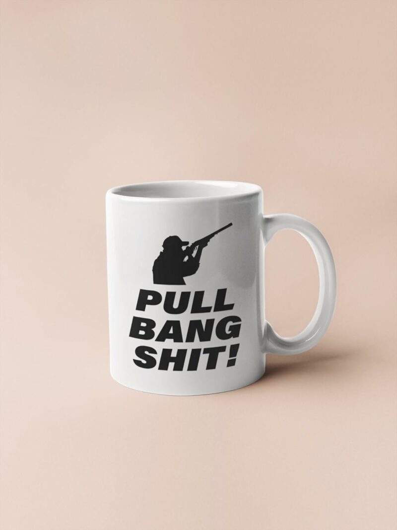 Funny Clay Shooting Mug - Trap Shooting Gift - Skeet Shooting Gift - Clay Pigeon Shooting - Pull Bang Shit Funny Mug, Cup, Coffee Mug, Office Mug, 11 Oz Mugs