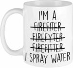 Funny Coffee Mug I'm a Firefighter I Spray Water Coffee Mug Ceramic Mug Firefighter Gift Firefighter Mug Funny Firefighter Gift white 11 Oz