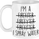 Funny Coffee Mug I'm a Firefighter I Spray Water Coffee Mug Ceramic Mug Firefighter Gift Firefighter Mug Funny Firefighter Gift white 11 Oz
