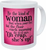 Funny Coffee Mug Italic Be the Kind of Woman That When Your Feet Hit the Floor Each Morning white 11 Oz Double Side Printed Cup Unique Birthday Gift for Mom Dad Boyfriend...