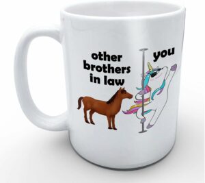 Funny Coffee Mugs You and Other Brothers In Law Cute Unicorn Mug for Brother-in-law Mug Gifts Choice Tea Cup 11 oz