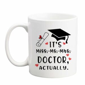 Funny Doctor Gift Mug, It's Miss Ms Mrs Dr Actually Mug, Dr Mug, PHD Graduation Mug, Doctorate Degree Mug, Doctor Mug, Phd Mug, Novelty Coffee Mug for Coworker, Friends,...