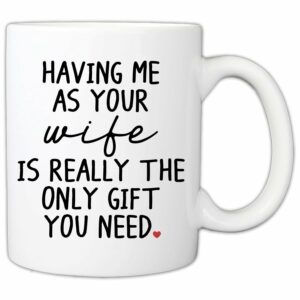 Funny Gifts For Husband - Birthday Father’s Day Valentine’s Day Gifts For Husband - Having Me As Your Wife 11oz Ceramic Coffee Mug - Sarcastic Gag Gift Cup For Him