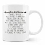 Funny Mugs for Coworkers - Funny Work Mugs for the Office, Funny Sarcastic Gifts for Women Men Coworkers Friends, Thoughts During Work Ceramic Coffee Mug 11oz White