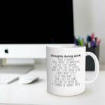 Funny Mugs for Coworkers - Funny Work Mugs for the Office, Funny Sarcastic Gifts for Women Men Coworkers Friends, Thoughts During Work Ceramic Coffee Mug 11oz White