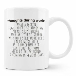 Funny Mugs for Coworkers - Funny Work Mugs for the Office, Funny Sarcastic Gifts for Women Men Coworkers Friends, Thoughts During Work Ceramic Coffee Mug 11oz White
