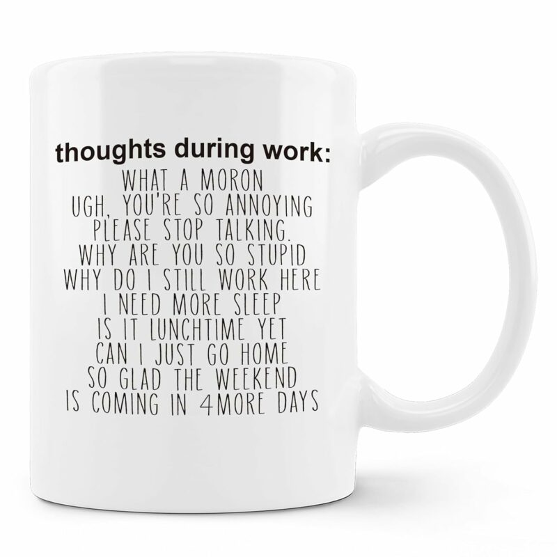 Funny Mugs for Coworkers - Funny Work Mugs for the Office, Funny Sarcastic Gifts for Women Men Coworkers Friends, Thoughts During Work Ceramic Coffee Mug 11oz White