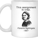 Funny Nurse Mug, Nursing Student Mug, Florence Nightingale Mug, Funny Nursing Student Gift Mug 15oz
