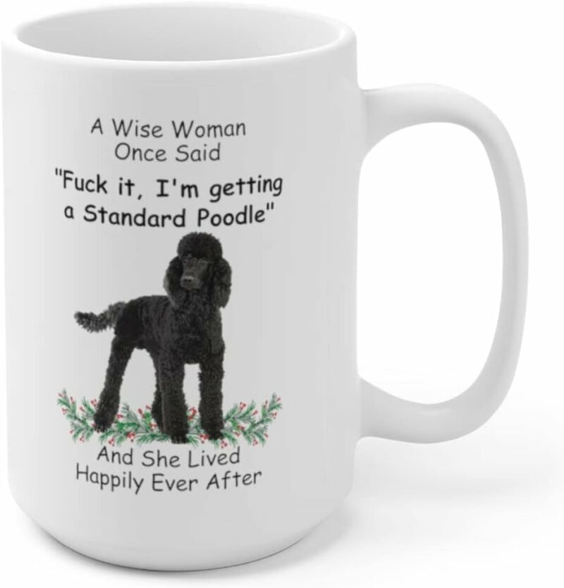 Funny Saying Gifts For Pet Lovers Standard Poodle Black Wise Woman Gift Christmas 2024 Cute Coffee Mug Ceramic White 15oz