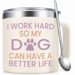 Gtmileo Dog Mom Gifts for Women，I Work Hard So My Dog Can Have a Better Life 14oz Stainless Steel Insulated Coffee Mug，Dog Lover Gift for Women, Dog Mom Coffee Mug, Beige