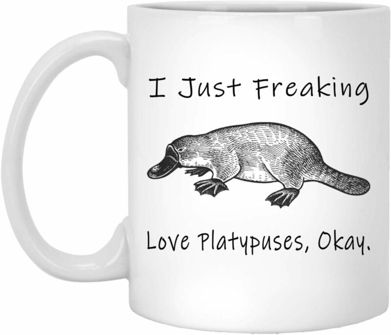 I Just Freaking Love Platypuses Okay - Platypus Mug 15oz - Gift for Platypus Lovers