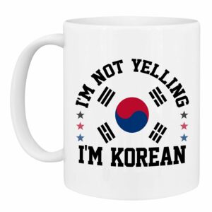 Korean Mug - I'm Not Yelling I'm Korean - Funny Korea Gift Idea For Mens and Womens White 11oz Ceramic Coffee Mug