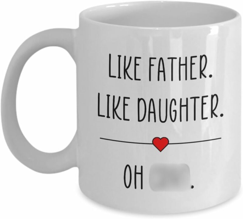 Like Father Like Daughter Mug, Gift for Daughter, Funny Father Daughter Coffee Cup, Birthday, Mother's Day, Father's Day, 11oz, White