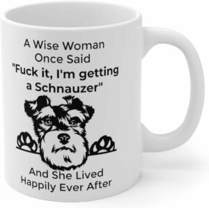 Lovesout Funny Schnauzer Gifts For Women Schnauzer Coffee Mug Dog Mom Gift Mother's Day 2024 Christmas Cup Fun Quotes Wise Woman Once Said White 11oz