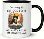 MissDaisy-Coffee Mug Gift for Sarcastic Friends - I'm going to let God fix it because if I fix it I'm going to jail - 11 Fl Oz Coffee Cup. Funny Birthday Gag Gift