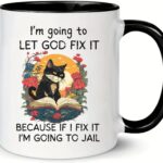 MissDaisy-Coffee Mug Gift for Sarcastic Friends - I'm going to let God fix it because if I fix it I'm going to jail - 11 Fl Oz Coffee Cup. Funny Birthday Gag Gift
