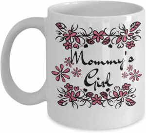 Mommy's Girl Coffee Mug - Cute Mother's Day Message Cup - Gift For Mom From Daughter