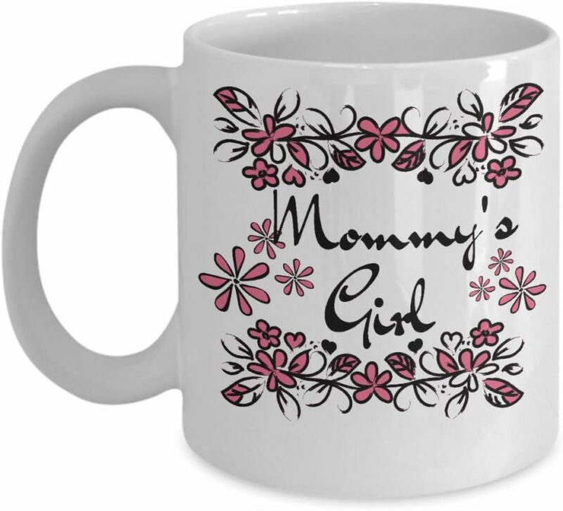 Mommy's Girl Coffee Mug - Cute Mother's Day Message Cup - Gift For Mom From Daughter