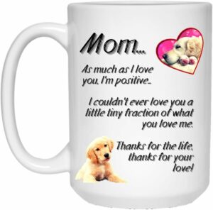 Mom's Love Mug - Mother's Day Mug, Mother's Day Gifts, Mother's Day Gifts for Mom, Mother's Day Gifts From Daughter, Mother's Day Gifts From Son Ver. 1 (White, 15 oz.)