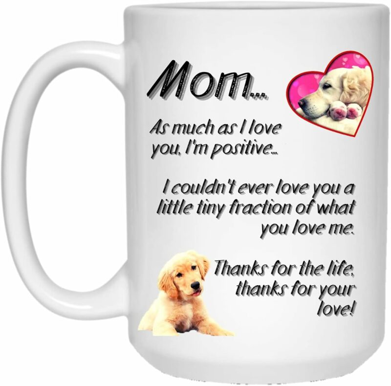Mom's Love Mug - Mother's Day Mug, Mother's Day Gifts, Mother's Day Gifts for Mom, Mother's Day Gifts From Daughter, Mother's Day Gifts From Son Ver. 1 (White, 15 oz.)