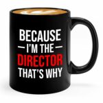 Movie Director Coffee Mug 11oz Black - Because I'm the director that's why - Director Manager Boss Leader Coworker Appreciation Work Bestie