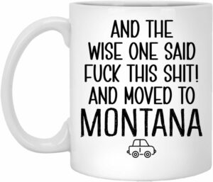 Moving To Montana Gift Mug - Relocating To Montana Gift - Montana Mug - Coworker Relocation Present - Moving Away Gift - Funny Moving Gift - Funny Gift For Friend Moving Out Of...