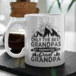 Only The Best Grandpas Get Promoted To Great Grandpa Mug, Pregnancy Announcement Cup, Great Grandpa Mug From Grandchild 11 oz White Ceramic