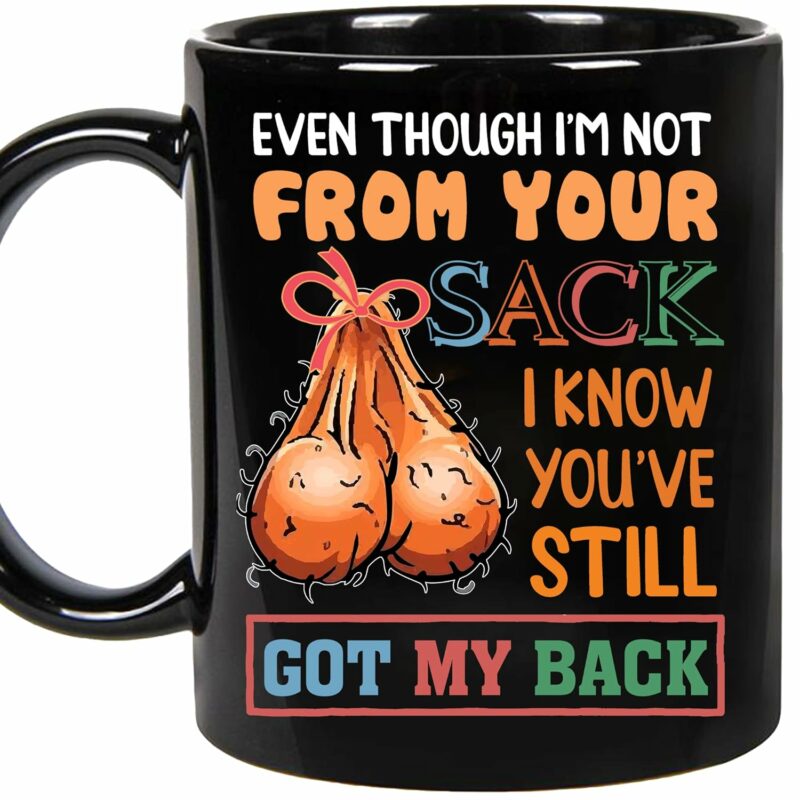 Personalized Gifts for Stepdad Even Though I'm Not From Your Sack Mug, I May Not Be From Your Sack Mug, Happy Father's Day Mug for Bonus Dad Step Dad from Daughter Son (Black,...