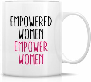 Retreez Funny Mug - Empowered Women Empower Women Feminist Feminism 11 Oz Ceramic Coffee Mugs - Funny Motivational Inspirational birthday gift for women friend coworker lady...