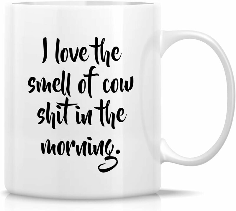 Retreez Funny Mug - I Love The Smell of Cow Shit In The Morning Dairy Farming Farmer Cattle Rancher 11 Oz Ceramic Coffee Mugs - Funny Sarcasm Inspirational birthday gift for him...
