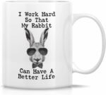 Retreez Funny Mug - I Work Hard My Rabbit Have Better Life Rabbit Lovers 11 Oz Ceramic Coffee Mugs - Funny, Sarcasm, Inspirational birthday gifts for her wife girlfriend friends...