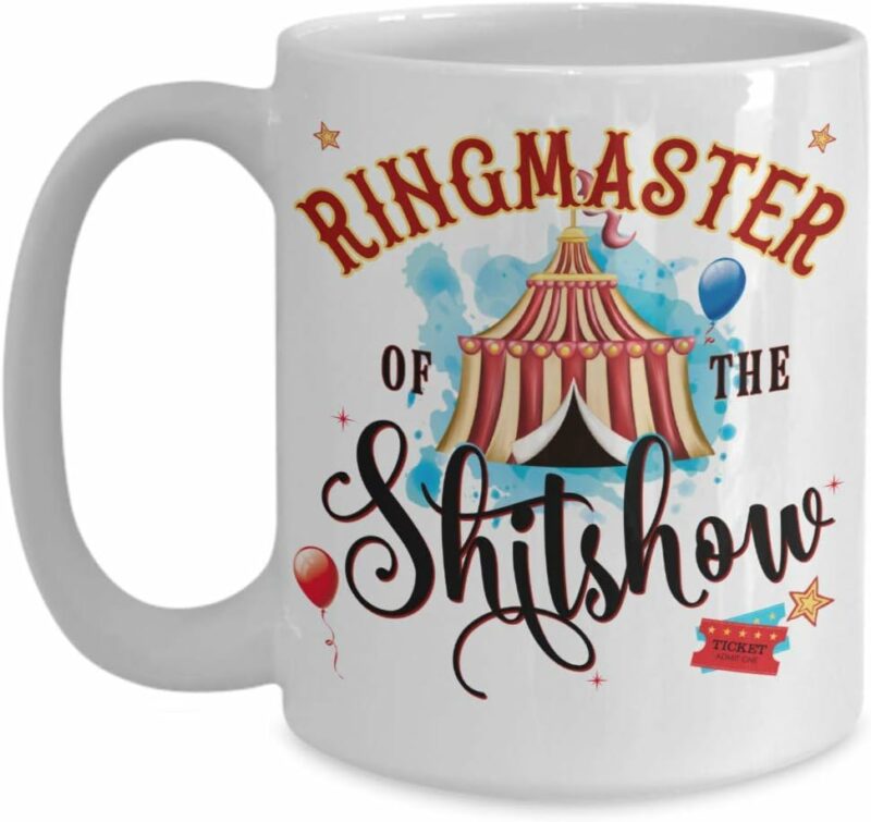 Ringmaster of the Shitshow Mug For Mothers Day Funny 11 or 15 oz White Ceramic Sarcastic Coffee Comment Tea Cup for Women