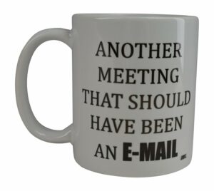 Rogue River Tactical Funny Coffee Mug Another Meeting E-Mail Coffee Novelty Cup Gift Home Or Work Office Boss Employee Co Worker