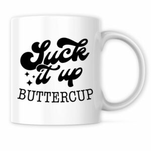 Suck It Up Buttercup Mug - Funny Hilarious Sarcastic Humor Mug - 11 Oz Coffee Mug Great Gift For Holiday Birthday Christmas - Premium Ceramic Dye Sublimation Mug - Printed In...