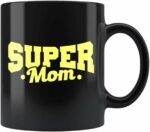 Super Mom Black Coffee Mug - Mom Gift Mug, Mother's Day Gift, Mom Mug, New Mom Mug, Mom Life Mug